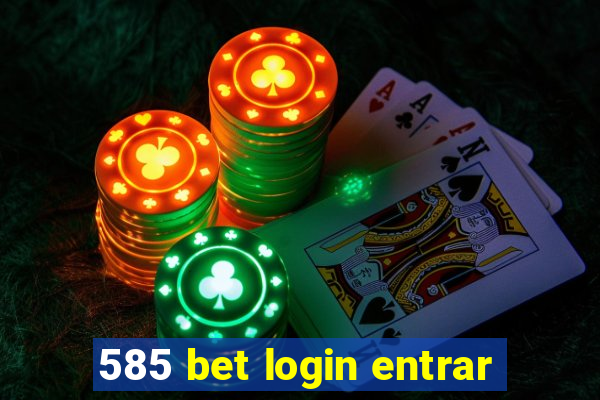 585 bet login entrar